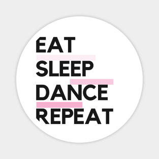 Eat Sleep Dance Repeat Magnet